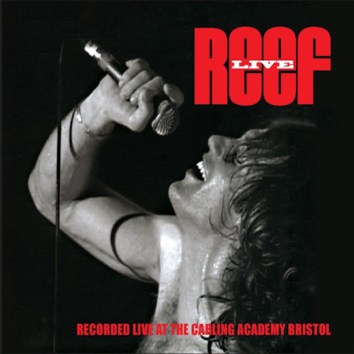 REEF - LIVE - RECORDED LIVE AT THE CARLING ACADEMY BRISTOLREEF - LIVE - RECORDED LIVE AT THE CARLING ACADEMY BRISTOL.jpg